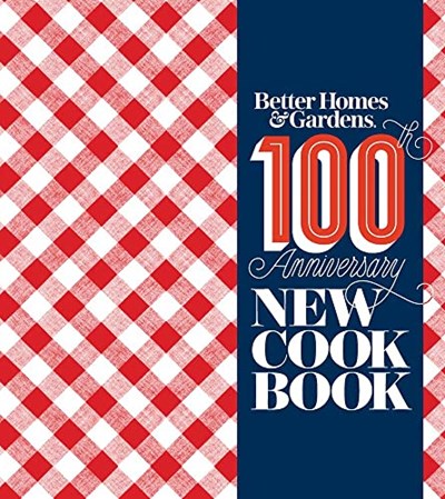 Better Homes and Gardens New Cook Book: 100th Anniversary Edition
