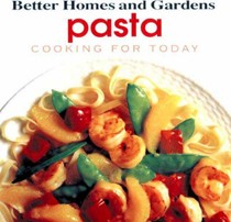 Better Homes and Gardens Pasta (Cooking for Today Series)