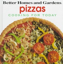 Better Homes and Gardens Pizzas (Cooking for Today Series)