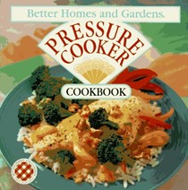Better Homes and Gardens Pressure Cooker Cookbook