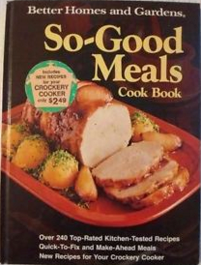 Better Homes and Gardens So-Good Meals Cook Book