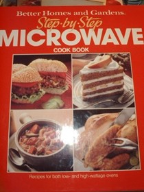 Better Homes and Gardens Step-By-Step Microwave Cook Book