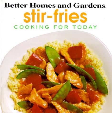 Better Homes and Gardens Stir-Fries (Cooking for Today Series)