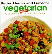 Better Homes and Gardens Vegetarian Recipes (Cooking for Today Series)