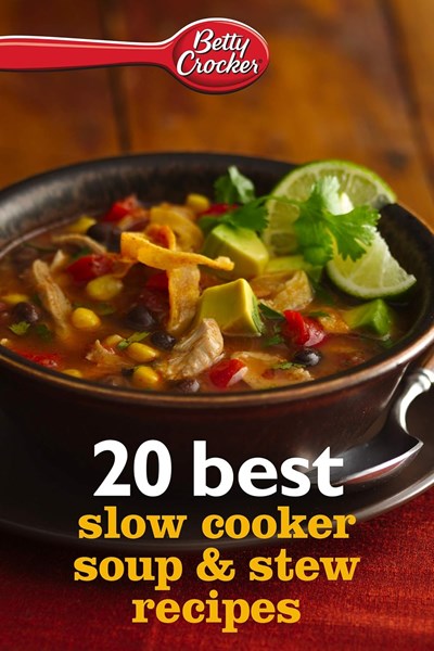 Betty Crocker 20 Best Slow Cooker Soup and Stew Recipes
