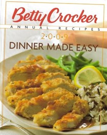 Betty Crocker Annual Recipes 2009 Volume 2: Dinner Made Easy