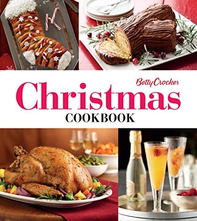 Betty Crocker Christmas Cookbook: Easy Appetizers • Festive Cocktails • Make-Ahead Brunches • Christmas Dinners • Food Gifts