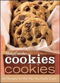 Betty Crocker Cookies: 100 Recipes for the Way You Really Cook