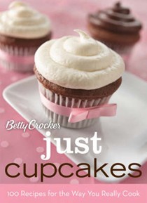 Betty Crocker Just Cupcakes: 100 Recipes for the Way You Really Cook