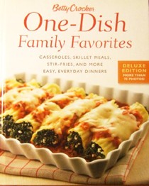 Betty Crocker One-Dish Family Favorites: Casseroles, Skillet Meals, Stir-Fries, and More Easy, Everyday Dinners