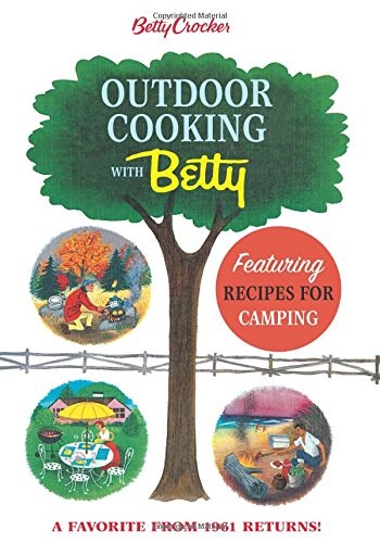 Betty Crocker Outdoor Cooking with Betty: Featuring Recipes for Camping