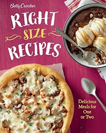 Betty Crocker Right-Size Recipes: Delicious Meals for One or Two (Betty Crocker Cooking)