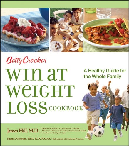 Betty Crocker Win at Weight Loss Cookbook: A Healthy Guide for the Whole Family