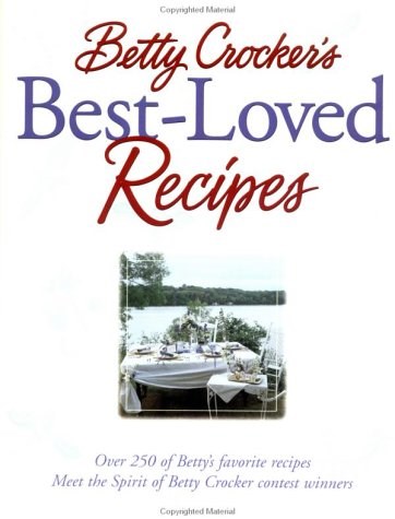Betty Crocker's Best Loved Recipes: Over 250 of Betty's Favorite Recipes
