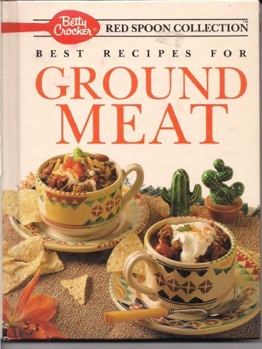 Betty Crocker's Best Recipes for Ground Meat (Betty Crocker's Red Spoon Collection)