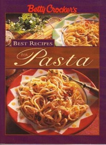 Betty Crocker's Best Recipes for Pasta