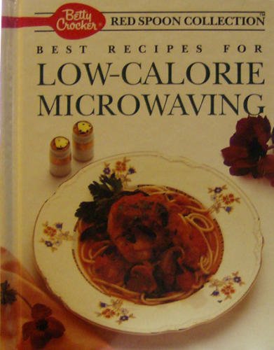 Betty Crocker's Best Recipes for Low-Calorie Microwaving: Betty Crocker's Red Spoon Collection