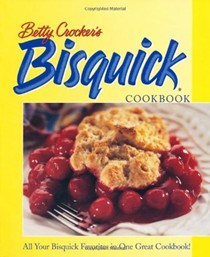 Betty Crocker's Bisquick Cookbook: All Your Bisquick Favorites in One Great Cookbook!