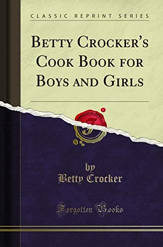 Betty Crocker's Cookbook for Boys and Girls (Classic Reprint)