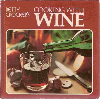 Betty Crocker's Cooking with Wine