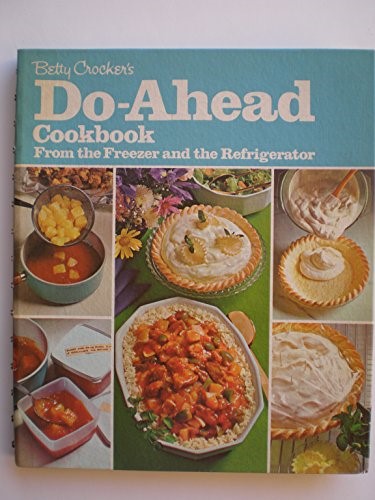 Betty Crocker's Do-Ahead Cookbook (Recipes for the Freezer and the Refrigerator)