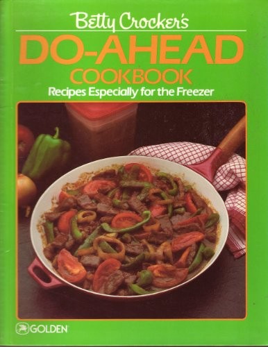 Betty Crocker's Do-Ahead Cookbook: Recipes Especially for the Freezer