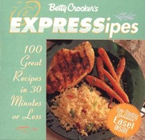 Betty Crocker's Expressipes: 100 Great Recipes in 30 Minutes or Less