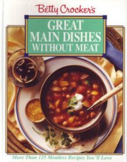 Betty Crocker's Great Main Dishes Without Meat