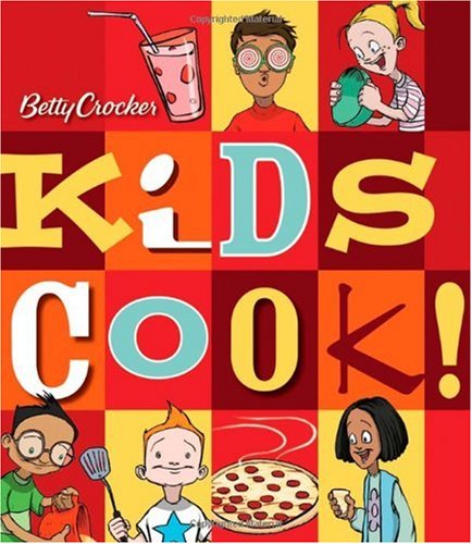 Betty Crocker's Kids Cook!