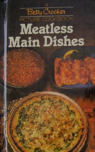 Betty Crocker's Meatless Main Dishes