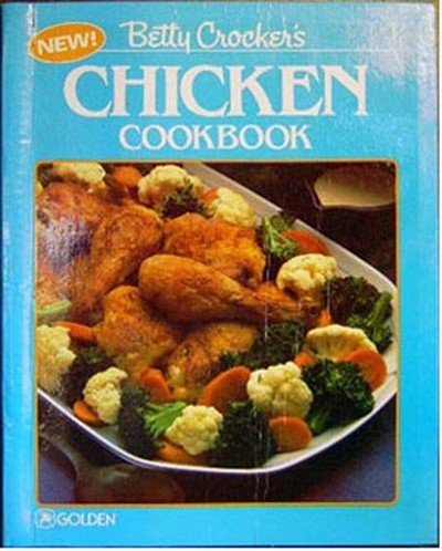 Betty Crocker's (New!) Chicken Cookbook