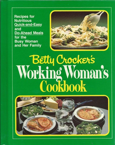 Betty Crockers Working Womans Cookbook Recipes For - 