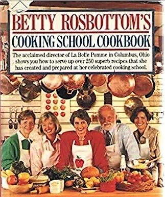Betty Rosbottom's Cooking School Cookbook