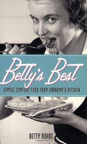 Betty's Best: Simple Comfort Food from Grandma's Kitchen