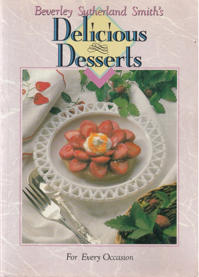 Beverley Sutherland Smith's Delicious Desserts for Every Occasion