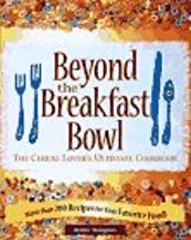 Beyond the Breakfast Bowl: The Cereal Lover's Ultimate Cookbook