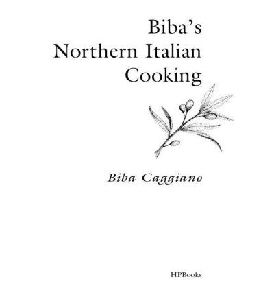 Biba's Northern Italian Cooking