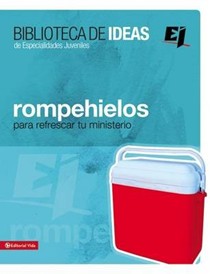 Biblioteca de Ideas: Rompehielos: Para Refrescar Tu Ministerio