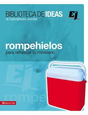 Biblioteca de Ideas: Rompehielos: Para Refrescar Tu Ministerio