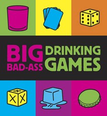 Big Bad-ass Drinking Games