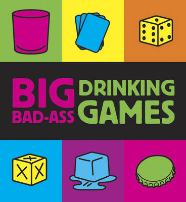 Big Bad-ass Drinking Games