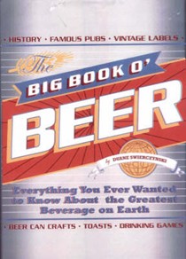 Big Book O' Beer: Everything You Ever Wanted To Know About The Greatest Beverage On Earth