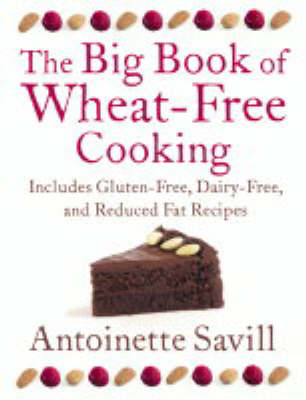 Big Book of Wheat-Free Cooking: Includes Gluten-Free, Dairy-Free, And Reduced Fat Recipes
