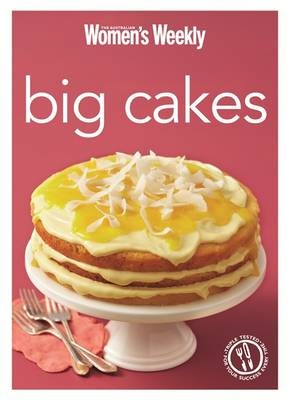 Big Cakes: Cake Baking and Decorating for Every Occasion