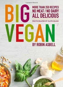 Big Vegan: More Than 350 Recipes, No Meat/No Dairy, All Delicious
