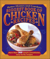 Biggest Book of Chicken Recipes: More than 360 Simply Sensational, Easy-to-Fix Recipes