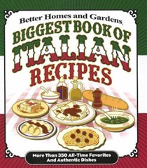 Biggest Book of Italian Recipes: More Than 350 All-Time Favorites and Authentic Dishes