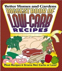 Biggest Book of Low-Carb Recipes: Better Homes & Garden