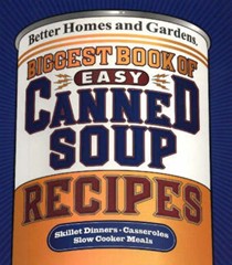 Biggest Book of Quick Canned Soup Recipes: Better Homes & Garden