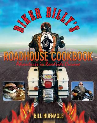 Biker Billy's Roadhouse Cookbook: Adventures in Roadside Cuisine